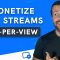 Charge For Access To Your Live Streams With Pay-Per-View Monetization