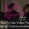 Using Video For Effective Internal Communications at Your Organization