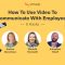 Using Video To Effectively Communicate With Employees at Home